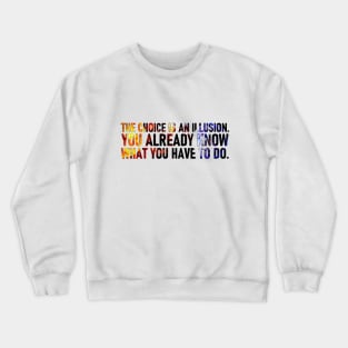 You know what you do Crewneck Sweatshirt